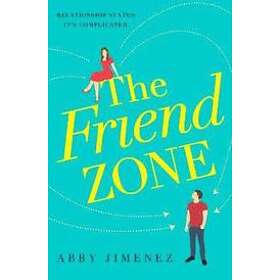 Abby Jimenez: The Friend Zone: the most hilarious and heartbreaking romantic com