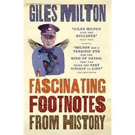 Giles Milton: Fascinating Footnotes From History