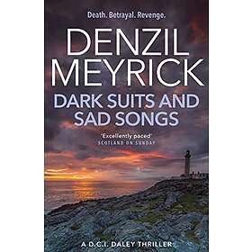 Denzil Meyrick: Dark Suits And Sad Songs