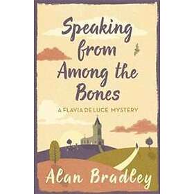 Alan Bradley: Speaking from Among the Bones