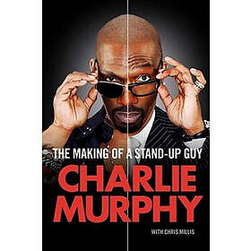 Charlie Murphy: The Making of a Stand-Up Guy
