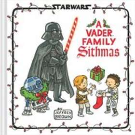 Jeffrey Brown: Star Wars: A Vader Family Sithmas