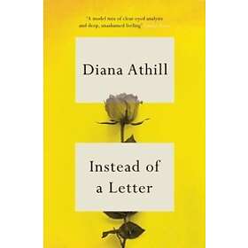 Diana Athill: Instead of a Letter