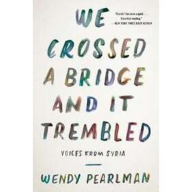 Wendy Pearlman: We Crossed a Bridge and It Trembled