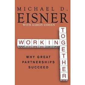 Michael D Eisner, Aaron R Cohen: Working Together