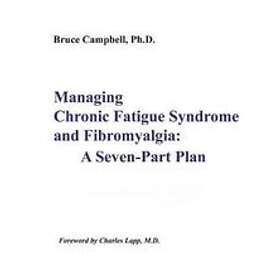 Bruce F Campbell: Managing Chronic Fatigue Syndrome and Fibromyalgia