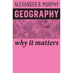 A Murphy: Geography Why It Matters