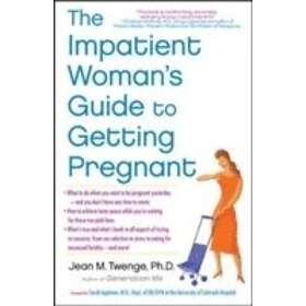 Jean M Twenge: The Impatient Woman's Guide to Getting Pregnant