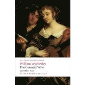 William Wycherley: The Country Wife and Other Plays