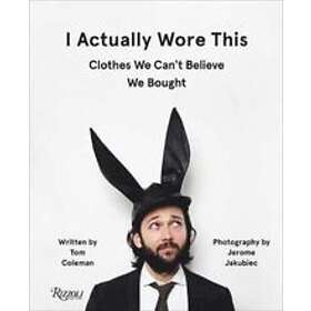 Tom Coleman, Jerome Jakubiec: I Actually Wore This