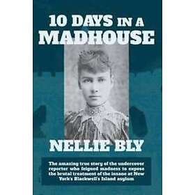 Nellie Bly: Ten Days in a Madhouse