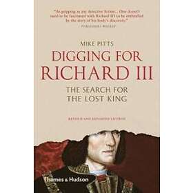 Mike Pitts, Debra J DeWitte: Digging for Richard III