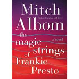 Mitch Albom: Magic Strings Of Frankie Presto