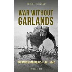 Robert J Kershaw: War Without Garlands