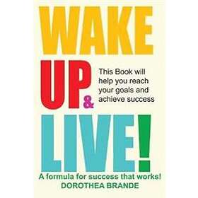 Dorothea Brande: Wake Up and Live!