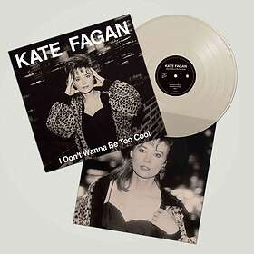 Kate Fagan I Don't Wanna Be Too Cool Expanded Limited Edition LP