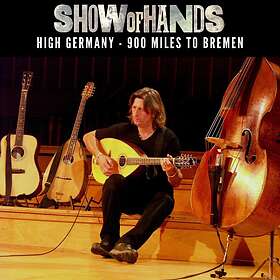 Show Of Hands High Germany 900 Miles To Bremen CD