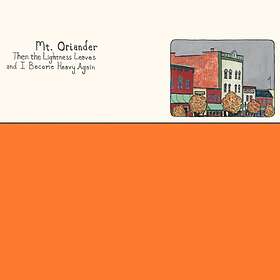 Mt. Oriander Then The Lightness Leaves And I Become Heavy Again Limited Edition 