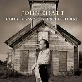John Hiatt Dirty Jeans And Mudslide Hymns CD