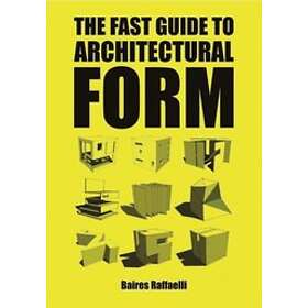 Baires Raffaelli: The Fast Guide to Architectural Form