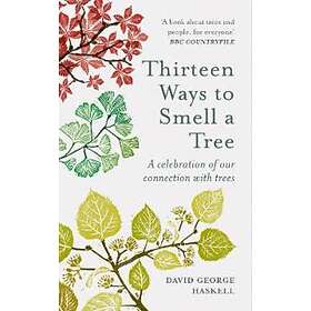 David George Haskell: Thirteen Ways to Smell a Tree