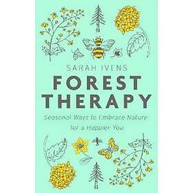 Sarah Ivens: Forest Therapy