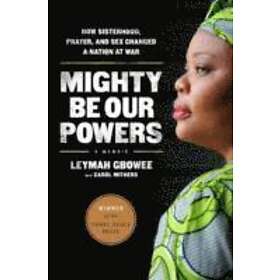 Carol Mithers, Leymah Gbowee, Carol Mithers, Leymah Gbowee: Mighty Be Our Powers