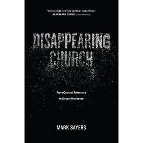 Mark Sayers: Disappearing Church