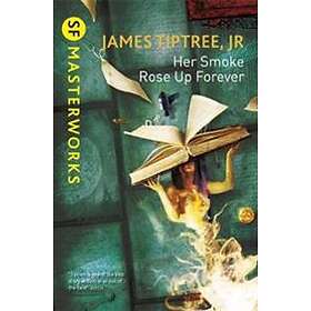 James Tiptree Jr: Her Smoke Rose Up Forever