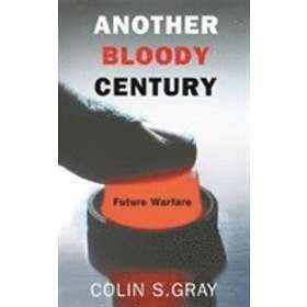 Colin S Gray: Another Bloody Century