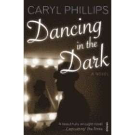 Caryl Phillips: Dancing In The Dark