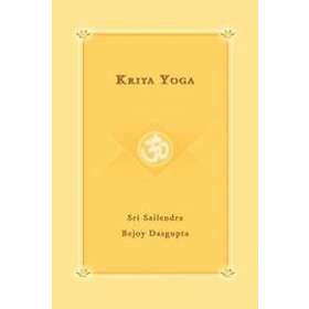 Yoga Niketan, Sailendra Sri Sailendra Bejoy Dasqupta, Sri Sailendra Bejoy Dasqupta: Kriya Yoga