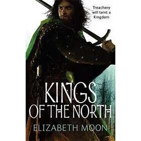 Elizabeth Moon: Kings Of The North