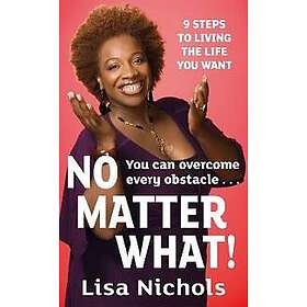 Lisa Nichols: No Matter What!