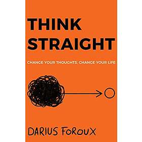 Darius Foroux: Think Straight