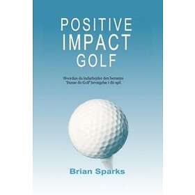 Brian Sparks: Positive Impact Golf