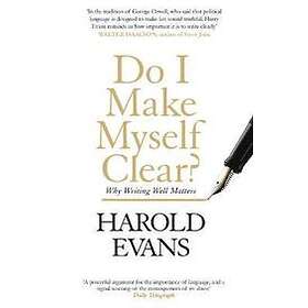 Harold Evans: Do I Make Myself Clear?