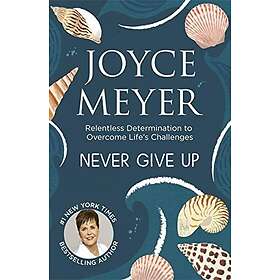 Joyce Meyer: Never Give Up