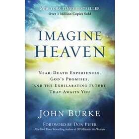 John Burke, Don Piper: Imagine Heaven Near-Death Experiences, God`s Promises, an