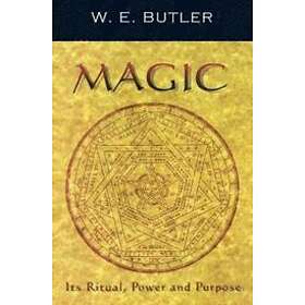 W E Butler: Magic, Its Ritual, Power and Purpose