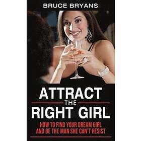 Bruce Bryans: Attract The Right Girl