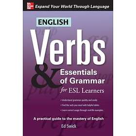 Ed Swick: English Verbs & Essentials of Grammar for ESL Learners