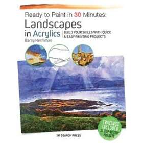 Barry Herniman: Ready to Paint in 30 Minutes: Landscapes Acrylics
