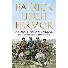 Patrick Leigh Fermor: Abducting a General