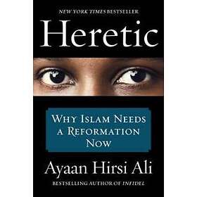 Ayaan Hirsi Ali: Heretic