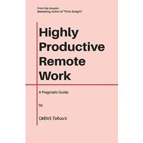 Darius Foroux: Highly Productive Remote Work