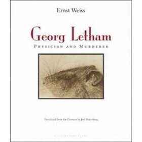 Ernst Weiss: Georg Letham: Physician And Murderer