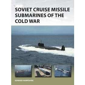 Dr Edward Hampshire: Soviet Cruise Missile Submarines of the Cold War