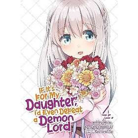 Chirolu: If It's for My Daughter, I'd Even Defeat a Demon Lord (Manga) Vol. 4