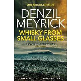 Denzil Meyrick: Whisky from Small Glasses